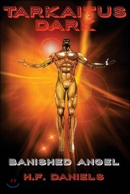 Tarkaitus Dark, Banished Angel: Book Three of the Manhunter Chronicles