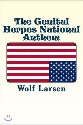 The Genital Herpes National Anthem: a short novel