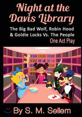 Kids Plays: Night at the Davis Library: The Big Bad Wolf, Robin Hood, & Goldie Locks Vs.The People
