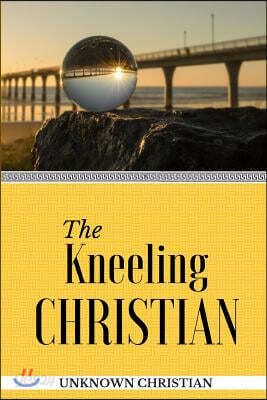 The Kneeling Christian: Is There a Right Way to Pray?