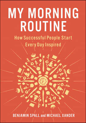 My Morning Routine: How Successful People Start Every Day Inspired