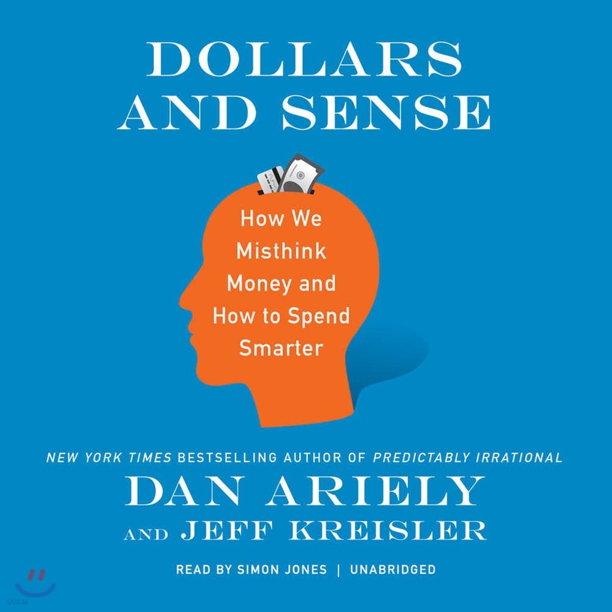 Dollars and Sense Lib/E: How We Misthink Money and How to Spend Smarter