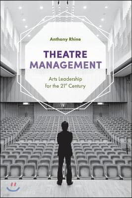 Theatre Management: Arts Leadership for the 21st Century