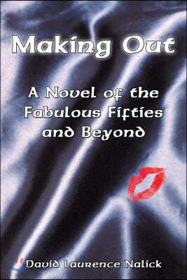 Making Out: A Novel of the Fabulous Fifties and Beyond