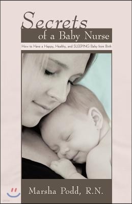 Secrets of a Baby Nurse: How to Have a Happy, Healthy, and SLEEPING Baby from Birth