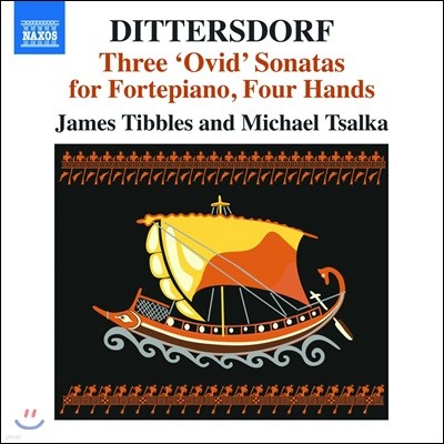 James Tibbles / Michael Tsalka ׽: 3 콺 ҳŸ -     ǾƳ   (Dittersdorf: Three 'Ovid' Sonatas for Fortepiano Four Hands) Ŭ ī & ӽ Ƽ