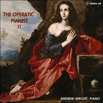 Andrew Wright 피아노로 듣는 오페라의 극적인 순간들 2집 - 앤드류 라이트 (The Operatic Pianist II - Bellini / Wagner / Saint-Saens / Meyerbeer etc.)