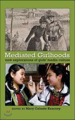 Mediated Girlhoods: New Explorations of Girls' Media Culture