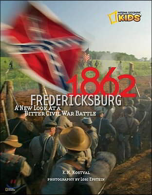1862: Fredericksburg: A New Look at a Bitter Civil War Battle