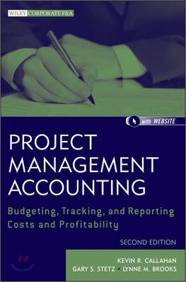 Project Management Accounting, with Website: Budgeting, Tracking, and Reporting Costs and Profitability