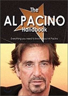 The Al Pacino Handbook - Everything You Need to Know about Al Pacino