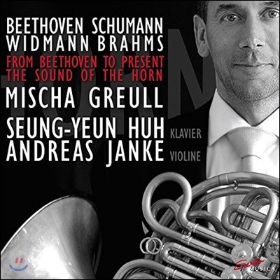 ¿ / Mischa Greull : ȣ ̿ø, ǾƳ븦   / 亥 /  / Ʈ (From Beethoven To Present - The Sound Of The Horn: Schumann / Brahms / Widmann)