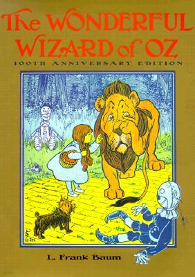 The Wonderful Wizard of Oz: 100th Anniversary Edition