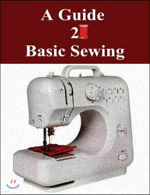 A Guide 2 Basic Sewing