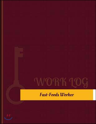Fast Foods Worker Work Log: Work Journal, Work Diary, Log - 131 pages, 8.5 x 11 inches