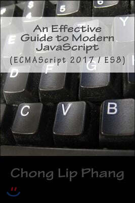 An Effective Guide to Modern JavaScript: (ECMAScript 2017 / ES8)