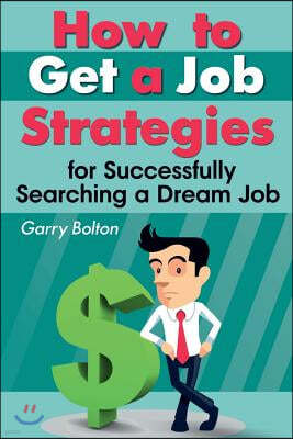 How to Get a Job: Strategies for Successfully Searching a Dream Job