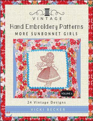 Vintage Hand Embroidery Patterns More Sunbonnet Girls: 24 Authentic Vintage Designs
