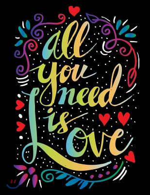 All You Need Is Love (Inspirational Journal, Diary, Notebook): A Motivation and Inspirational Quotes Journal Book with Coloring Pages Inside (Flower,