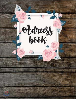 Address Book: Large Print - Wooden and Floral Cover - Alphabetical 8.5x11 For Record Contact, Birthday, Email Address, Mobile Number