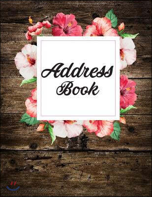 Address Book: Large Print - Watercolor Flower and Wooden Deign - 8.5x11 With 300+ Contact, Birthday, Email Address, Mobile Number: A