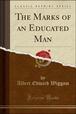 The Marks of an Educated Man (Classic Reprint)