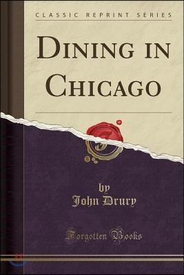 Dining in Chicago (Classic Reprint)
