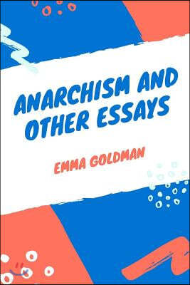 Anarchism and Other Essays