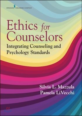 Ethics for Professional Counselors: Integrating Counseling and Psychology Standards