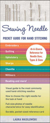 Sewing Needle Pocket Guide for Hand Stitching: At-A-Glance Reference for Needle Uses, Types & Sizes - Embroidery, Quilting, Upholstery, Sharps, Chenil