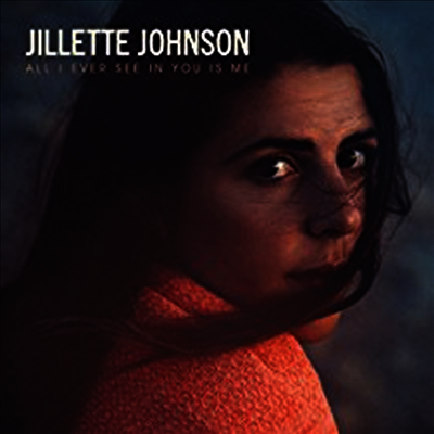 Jillette Johnson — All I Ever See In You Is Me 앨범 커버