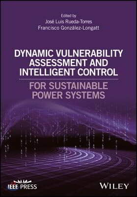 Dynamic Vulnerability Assessment and Intelligent Control: For Sustainable Power Systems