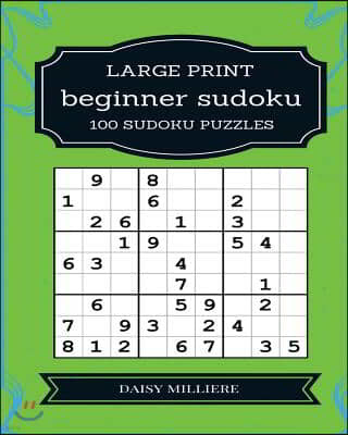 Beginner Sudoku: 100 Large Print Sudoku Puzzles