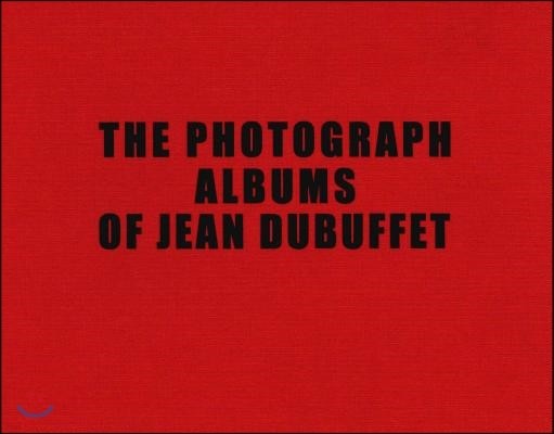 The Photograph Albums of Jean Dubuffet