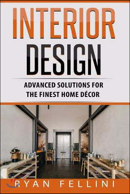 Interior Design: Advanced Solutions for the Finest Home Decor