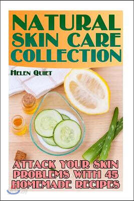 Natural Skin Care Collection: Attack Your Skin Problems with 45 Homemade Recipes: (Natural Skin Care, Natural Beauty Book)