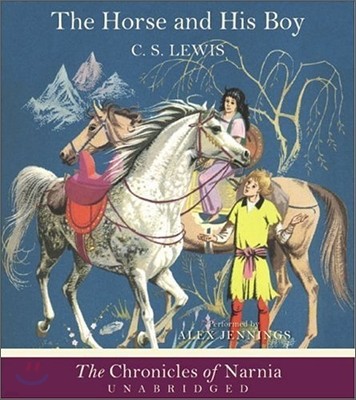 The Chronicles of Narnia Book 3 : The Horse and His Boy
