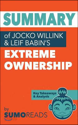 Summary of Jocko Willink & Leif Babin's Extreme Ownership