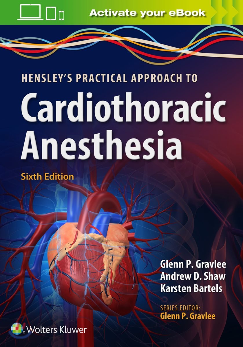 Hensley&#39;s Practical Approach to Cardiothoracic Anesthesia