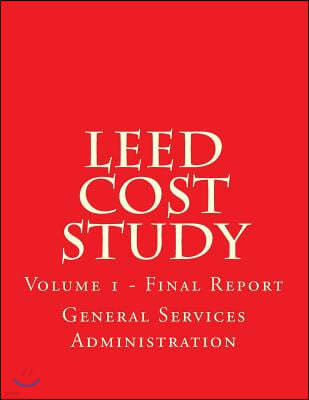 LEED Cost Study: Volume 1 - Final Report
