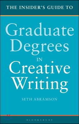 The Insider's Guide to Graduate Degrees in Creative Writing