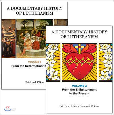 A Documentary History of Lutheranism, Volumes 1 and 2: Volume 1: From the Reformation to Pietism Volume 2: From the Enlightenment to the Present