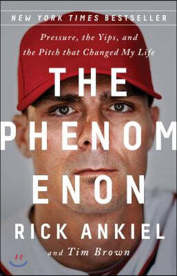 The Phenomenon: Pressure, the Yips, and the Pitch That Changed My Life