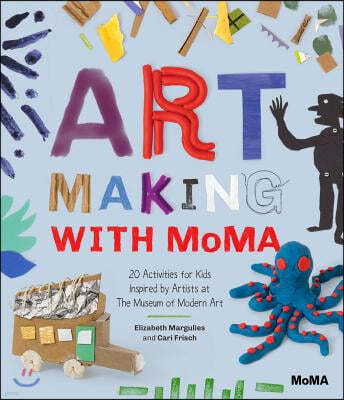 Art Making with MoMA: 20 Activities for Kids Inspired by Artists at the Museum of Modern Art