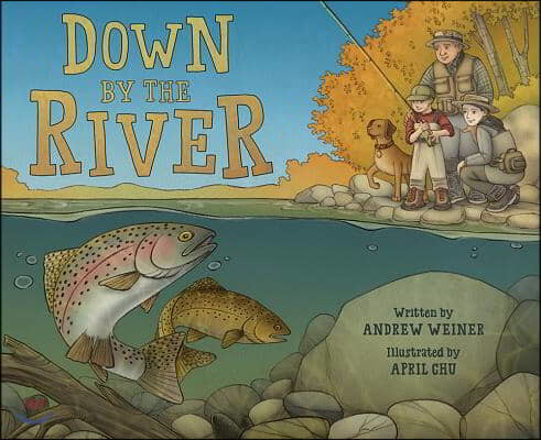 Down by the River: A Family Fly Fishing Story