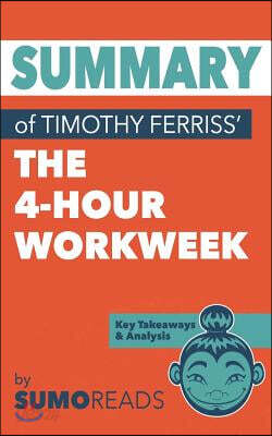 Summary of Timothy Ferriss' the 4-hour Workweek