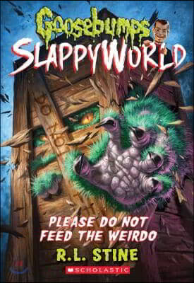 Scholastic Paperbacks Please Do Not Feed the Weirdo (Goosebumps Slappyworld #4): Volume 4