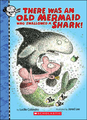 There Was an Old Mermaid Who Swallowed a Shark!