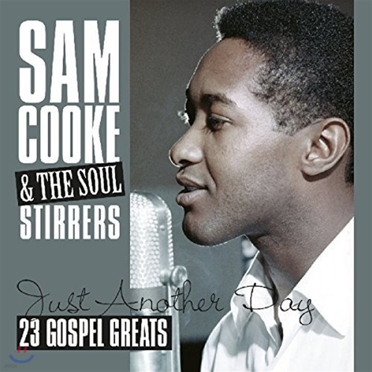 Sam Cooke & The Soul Stirrers (샘 쿡 & 소울 스터러스) - Just Another Day: 23 Gospel Greats