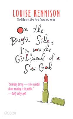 On the Bright Side, I'm Now the Girlfriend of a Sex God: Further Confessions of Georgia Nicolson